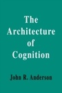 Cover: The Architecture of Cognition - Psychology Press Ltd