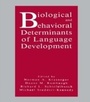 Cover: Biological and Behavioral Determinants of Language Development - Psychology Press Ltd
