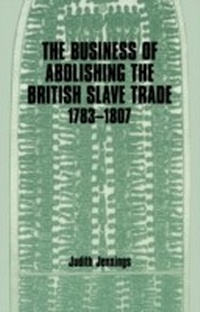 Abbildung von: The Business of Abolishing the British Slave Trade, 1783-1807 - Routledge