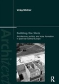 Cover: Building the State: Architecture, Politics, and State Formation in Postwar Central Europe - Routledge