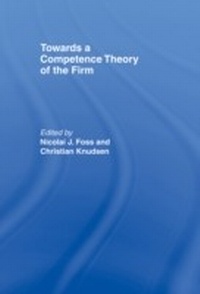 Enlarge image Cover: Towards a Competence Theory of the Firm - Routledge