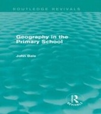 Enlarge image Cover: Geography in the Primary School (Routledge Revivals) - Routledge
