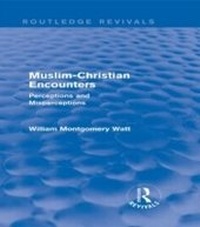 Abbildung von: Muslim-Christian Encounters (Routledge Revivals) - Routledge