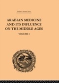 Cover: Arabian Medicine and its Influence on the Middle Ages: Volume I - Routledge