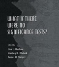 Cover: What If There Were No Significance Tests? - Psychology Press Ltd