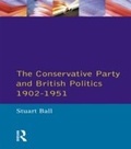 Cover: The Conservative Party and British Politics 1902 - 1951 - Routledge
