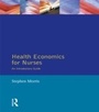 Cover: Health Economics For Nurses - Routledge