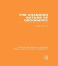 Cover: The Changing Nature of Geography (RLE Social & Cultural Geography) - Routledge