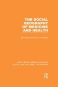Cover: The Social Geography of Medicine and Health (RLE Social & Cultural Geography) - Routledge
