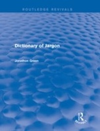 Abbildung von: Dictionary of Jargon (Routledge Revivals) - Routledge