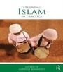Cover: Studying Islam in Practice - Routledge