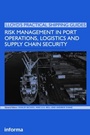 Cover: Risk Management in Port Operations, Logistics and Supply Chain Security - Informa Law