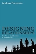 Cover: Designing Relationships: The Art of Collaboration in Architecture - Routledge