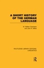 Cover: A Short History of the German Language (RLE Linguistics E: Indo-European Linguistics) - Routledge