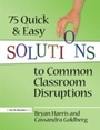 Cover: 75 Quick and Easy Solutions to Common Classroom Disruptions - Routledge