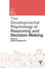 Cover: The Developmental Psychology of Reasoning and Decision-Making - Psychology Press Ltd