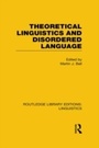 Cover: Theoretical Linguistics and Disordered Language (RLE Linguistics B: Grammar) - Routledge