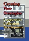 Cover: Creating New Strategies for Cooperative Collection Development - Routledge