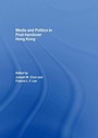 Cover: Media and Politics in Post-Handover Hong Kong - Routledge
