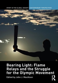 Abbildung von: Bearing Light: Flame Relays and the Struggle for the Olympic Movement - Routledge