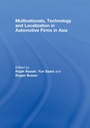Cover: Multinationals, Technology and Localization in Automotive Firms in Asia - Routledge