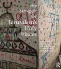 Cover: The Struggle for Jerusalem's Holy Places - Routledge