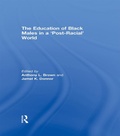 Cover: The Education of Black Males in a 'Post-Racial' World - Routledge
