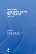 Cover: New Media, Campaigning and the 2008 Facebook Election - Routledge