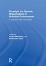 Cover: Foresight for Dynamic Organisations in Unstable Environments - Routledge