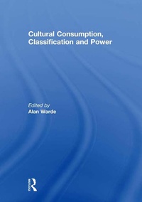 Enlarge image Cover: Cultural Consumption, Classification and Power - Routledge