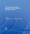 Cover: The European Union, Russia and the Shared Neighbourhood - Routledge