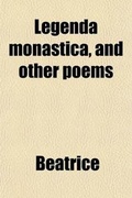 Cover: Legenda Monastica, and Other Poems - General Books