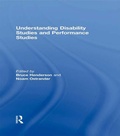 Cover: Understanding Disability Studies and Performance Studies - Routledge