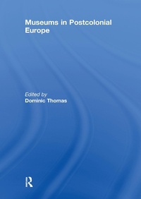 Enlarge image Cover: Museums in Postcolonial Europe - Routledge
