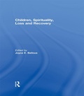 Abbildung von: Children, Spirituality, Loss and Recovery - Routledge
