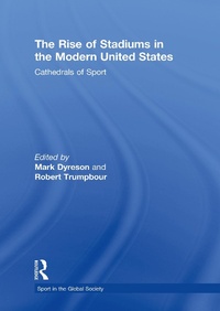 Abbildung von: The Rise of Stadiums in the Modern United States - Routledge
