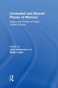 Enlarge image Cover: Contested and Shared Places of Memory - Routledge