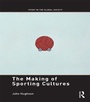 Cover: The Making of Sporting Cultures - Routledge