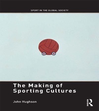 Enlarge image Cover: The Making of Sporting Cultures - Routledge