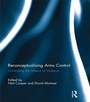 Cover: Reconceptualising Arms Control - Routledge