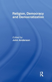 Abbildung von: Religion, Democracy and Democratization - Routledge