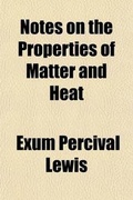 Cover: Notes on the Properties of Matter and Heat - General Books