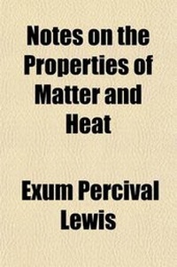 Enlarge image Cover: Notes on the Properties of Matter and Heat - General Books