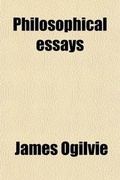Cover: Philosophical Essays; To Which Are Subjoined, Copious Notes, Critical and Explanatory, and a Supplementary Narrative with an Appendix - Rarebooksclub.com