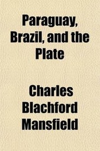 Abbildung von: Paraquay, Brazil, and the Plate; Letters Written in 1852-1853 - Rarebooksclub.com