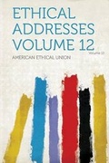 Cover: Ethical Addresses: Volume 12 - HardPress Ltd