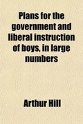 Cover: Plans for the Government and Liberal Instruction of Boys, in Large Numbers; Drawn from Experience - General Books