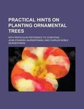 Cover: Practical Hints on Planting Ornamental Trees; With Particular Reference to Coniferae ... - Rarebooksclub.com