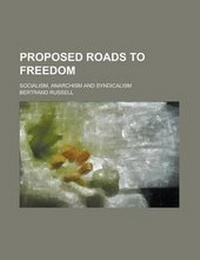 Abbildung von: Proposed Roads to Freedom; Socialism, Anarchism and Syndicalism - Rarebooksclub.com