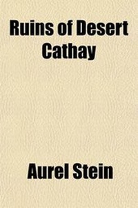 Abbildung von: Ruins of Desert Cathay (Volume 2); Personal Narrative of Explorations in Central Asia and Westernmost China - General Books